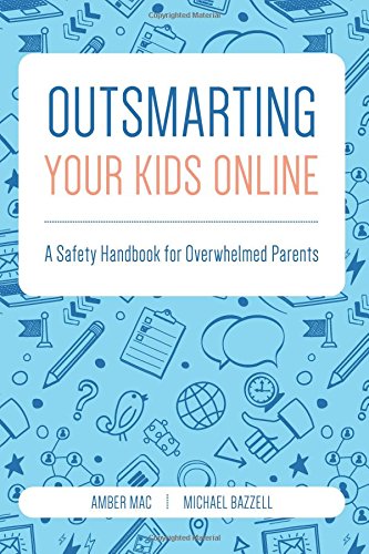 Outsmarting Your Kids Online: A Safety Handbook for Overwhelmed Parents