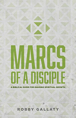 MARCS of a Disciple: A Biblical Guide for Gauging Spiritual Growth (Replicate Disciple-Making Resources)