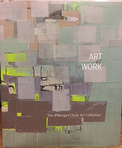 Art At Work: The JPMorgan Chase Art Collection