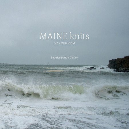 MAINE Knits: Sea, Farm, Wild