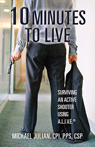 10 Minutes To Live: Surviving an Active Shooter Using A.L.I.V.E.®