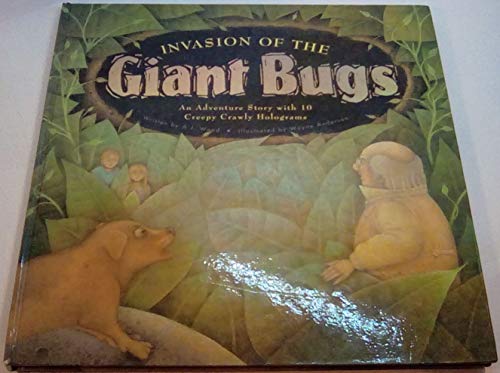Invasion of the Giant Bugs: A Creepy-Crawly Adventure Story With 10 Hair-Raising Holograms