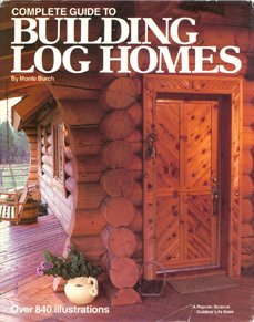 Complete Guide to Building Log Homes