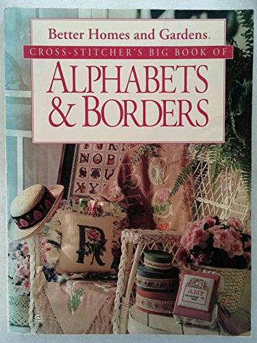 Better Homes and Gardens Cross Stitcher's Big Book of Alphabets & Borders