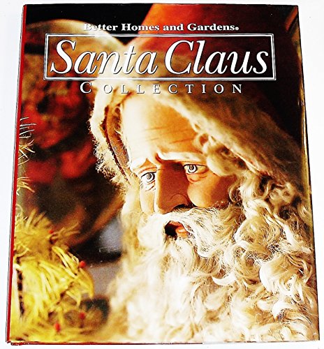 Better Homes and Gardens Santa Claus Collection (Better Homes and Gardens Creative Collection, Volume 5)