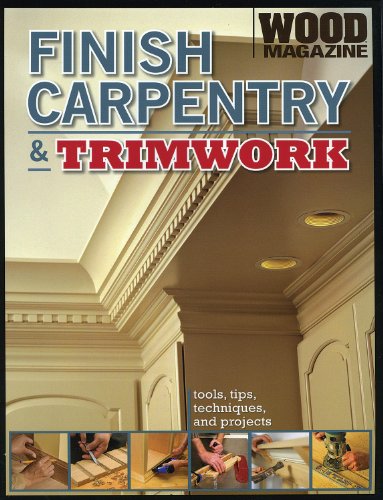 Finish Carpentry & Trimwork (Wood Magazine)