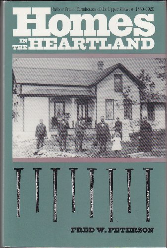 Homes in the Heartland: Balloon Frame Farmhouses of the Upper Midwest, 1850-1920