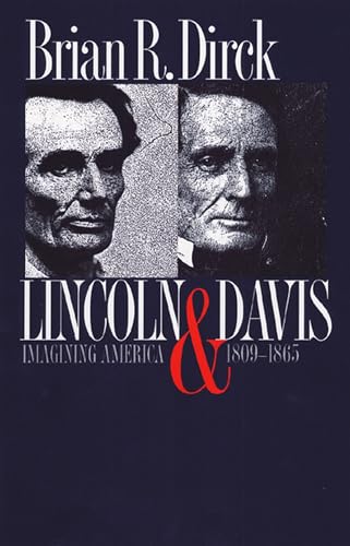 Lincoln and Davis: Imagining America, 1809-1865 (American Political Thought)