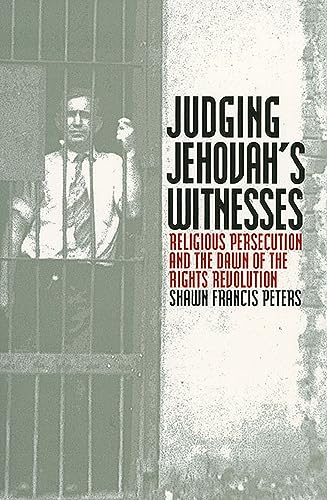 Judging Jehovah's Witnesses: Religious Persecution and the Dawn of the Rights Revolution