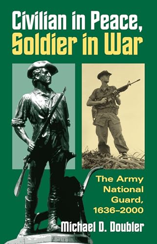 Civilian in Peace, Soldier in War: The Army National Guard, 1636-2000 (Modern War Studies)