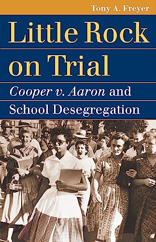 Little Rock on Trial: Cooper v. Aaron and School Desegregation (Landmark Law Cases and American Society)