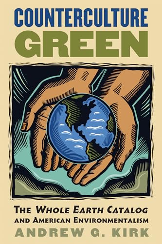 Counterculture Green: The Whole Earth Catalog and American Environmentalism (CultureAmerica)
