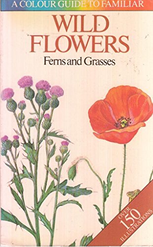 Colour Guide to Familiar Wild Flowers Ferns