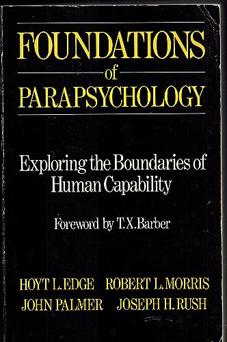 Foundations of Parapsychology: Exploring the Boundaries of Human Capability
