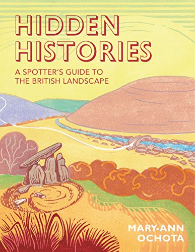 Hidden Histories: A Spotter's Guide to the British Landscape