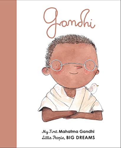 Mahatma Gandhi: My First Mahatma Gandhi (Volume 25) (Little People, BIG DREAMS, 25)