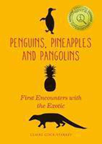 Penguins, Pineapples and Pangolins: First Encounters with the Exotic