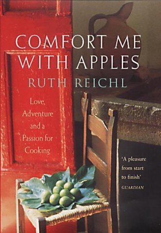Comfort Me With Apples : A True Story of Love, Adventure and a Passion for Cooking