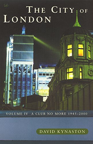 City of London, Vol. 4, The: A Club No More 1945-2000