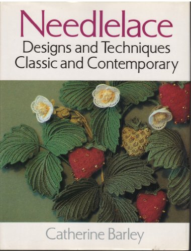 Needlelace: Designs and Techniques Classic and Contemporary