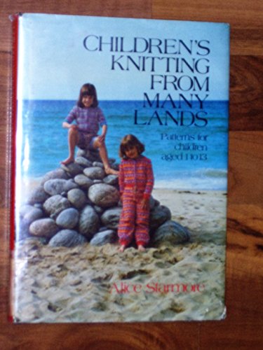 Children's Knitting from Many Lands/Patterns for Children Aged 1 to 13
