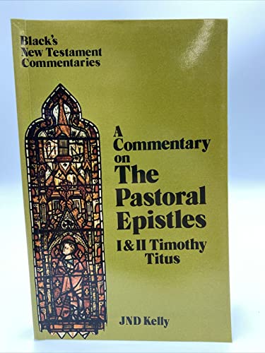 The Pastoral Epistles  I & II Timothy Titus (Black's New Testament Commentaries)