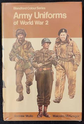 Army Uniforms of World War 2 [Blandford Colour Series]