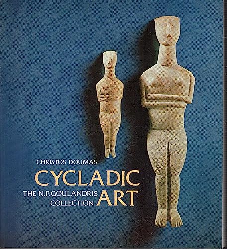 Cycladic art: Ancient sculpture and pottery from the N.P. Goulandris Collection