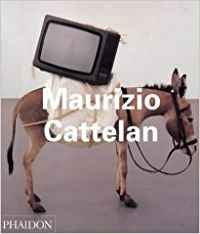 Maurizio Cattelan (Phaidon Contemporary Artist Series)