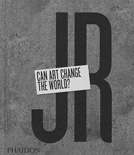 JR: Can Art Change the World?