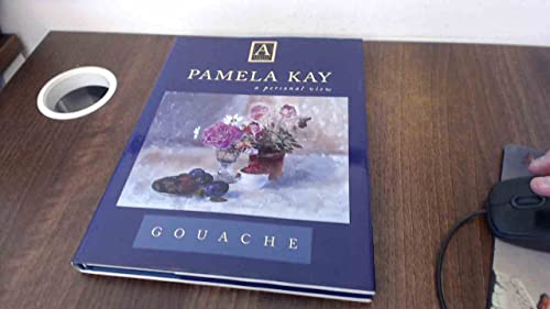 Gouache: A Personal View (Atelier Series)