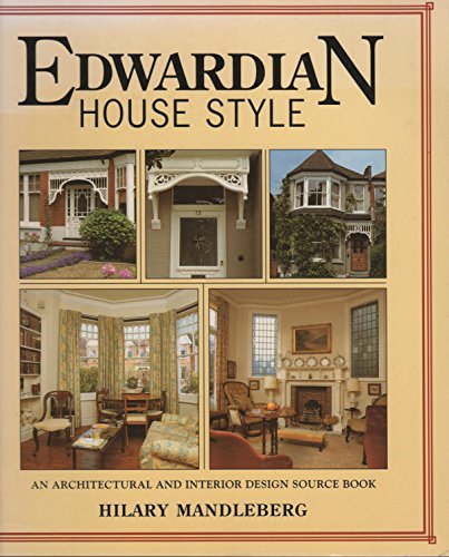 Edwardian House Style: An Architectural and Interior Design Source Book