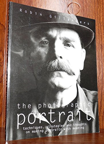 Photographic Portrait: techniques, strategies and thoughts on making portraits with meaning