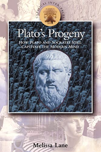 Plato's Progeny: How Plato and Socrates Still Captivate the Modern Mind (Classical Inter/Faces)