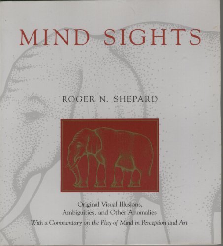 Mind Sights: Original Visual Illusions, Ambiguities, and Other Anomalies, With a Commentary on the Play of Mind in Perception and Art