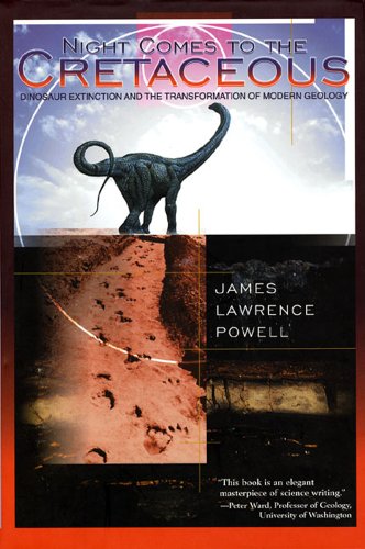 Night Comes to the Cretaceous: Dinosaur Extinction and the Tranformation of Modern Geology