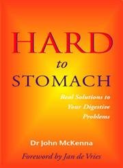 Hard to Stomach: Real Solutions to Your Digestive Problems