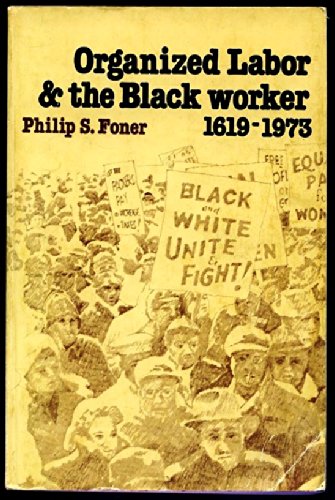 Organized Labor and the Black Worker 1619-1973
