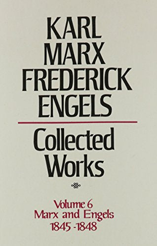 Collected Works of Karl Marx and Friedrich Engels, 1845-48, Volume 6