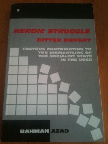 Heroic Struggle, Bitter Defeat: Factors Contributing to the Dismantling of the Socialist State in the Soviet Union