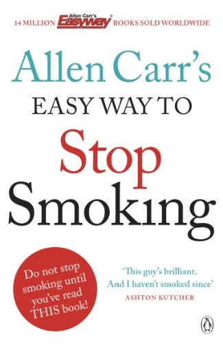 Allen Carr's Easy Way to Stop Smoking: Be a Happy Non-smoker for the Rest of Your Life