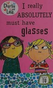 Charlie and Lola: I Really Absolutely Must Have Glasses