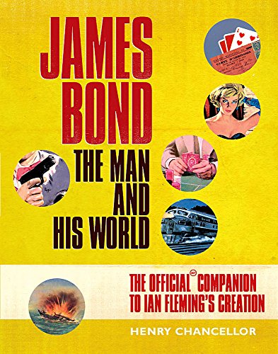 James Bond: The Man and His World, the Official Companion to Ian Fleming's Creation