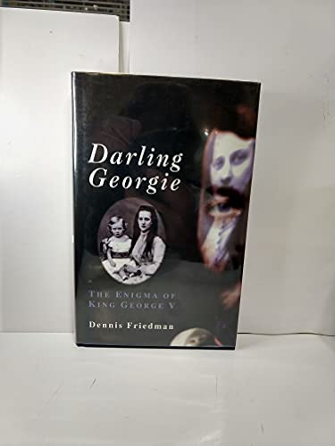 Darling Georgie: The Enigma of King George V