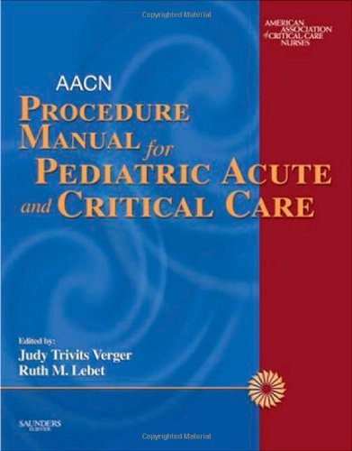 AACN Procedure Manual for Pediatric Acute and Critical Care