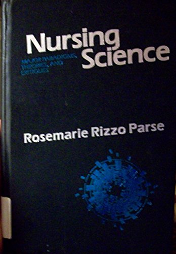 Nursing Science: Major Paradigms, Theories and Critiques
