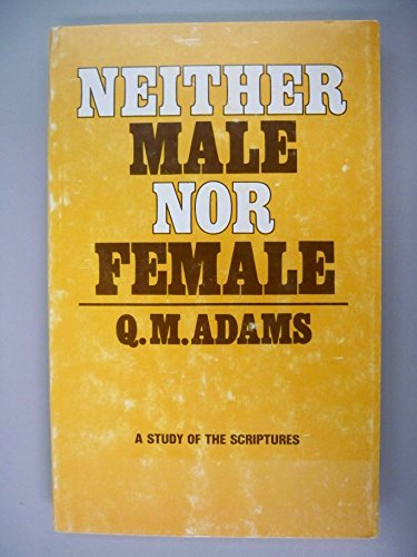 Neither male nor female;: A study of the Scriptures,