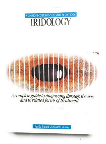 Iridology: A Complete Guide to Diagnosing Through the Iris and to Related Forms of Treatment (A Thorsons Complementary Medical Textbook)