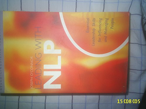 Leading WIth NLP : Essential Leadership Skills for Influencing and Managing People