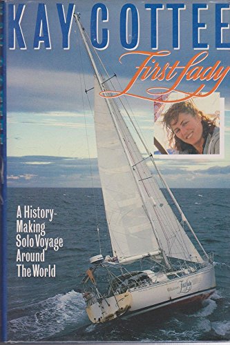 Kay Cottee: First Lady : a history-making solo voyage around the world
